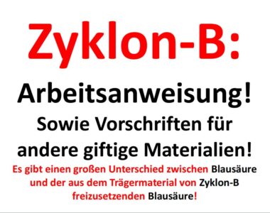Text des Bildes: Zyklon-B: Arbeitsanweisung! Sowie Vorschriften für andere giftige Materialien! Es gibt einen großen Unterschied zwischen Blausäure und der aus dem Trägermaterial von Zyklon-B freizusetzenden Blausäure!